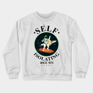 Self Isolating Since 1973 Crewneck Sweatshirt